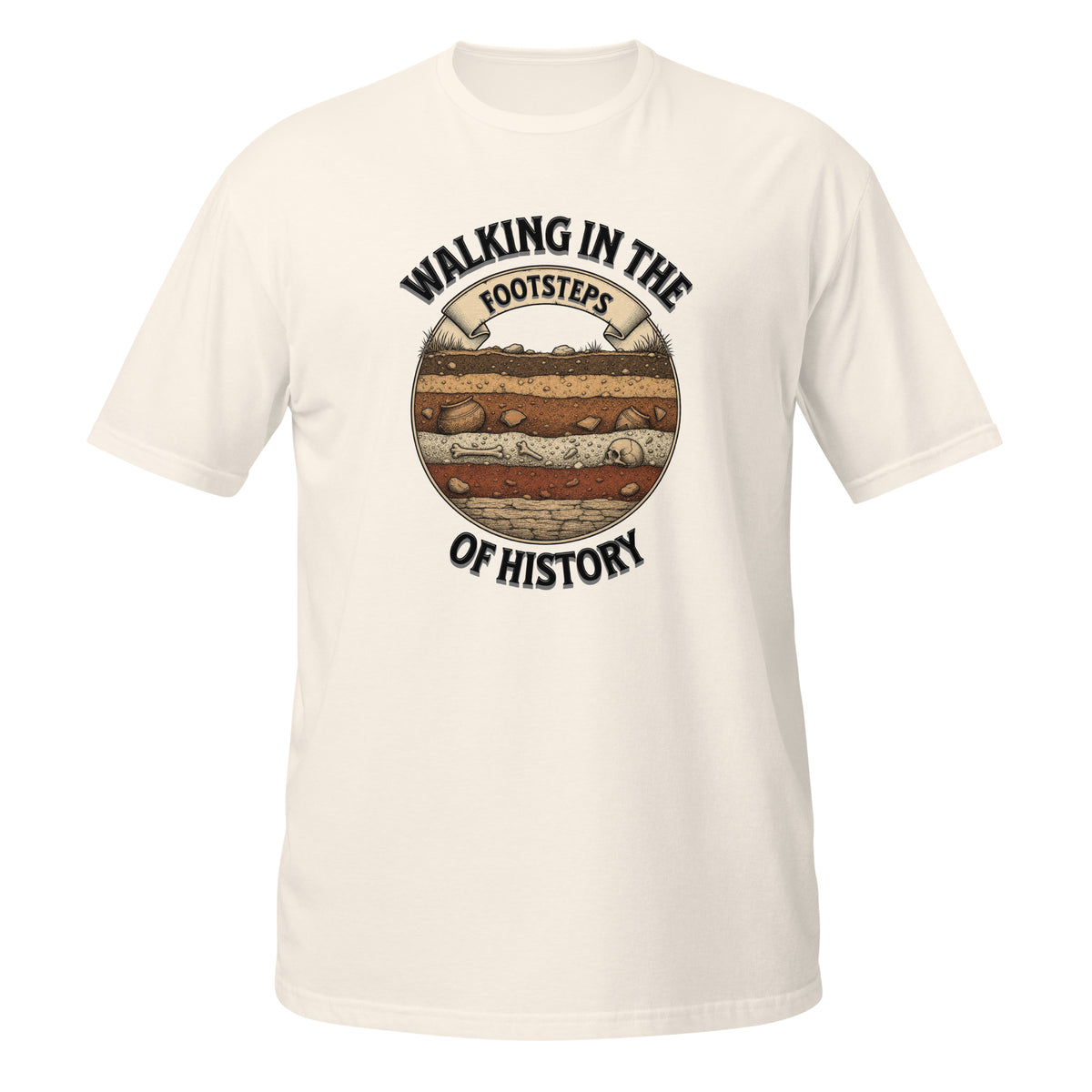 T-shirt archéologie avec design illustré d'une coupe stratigraphique montrant une poterie ancienne, des ossements et un crâne, entouré du texte "Walking in the Footsteps of History"