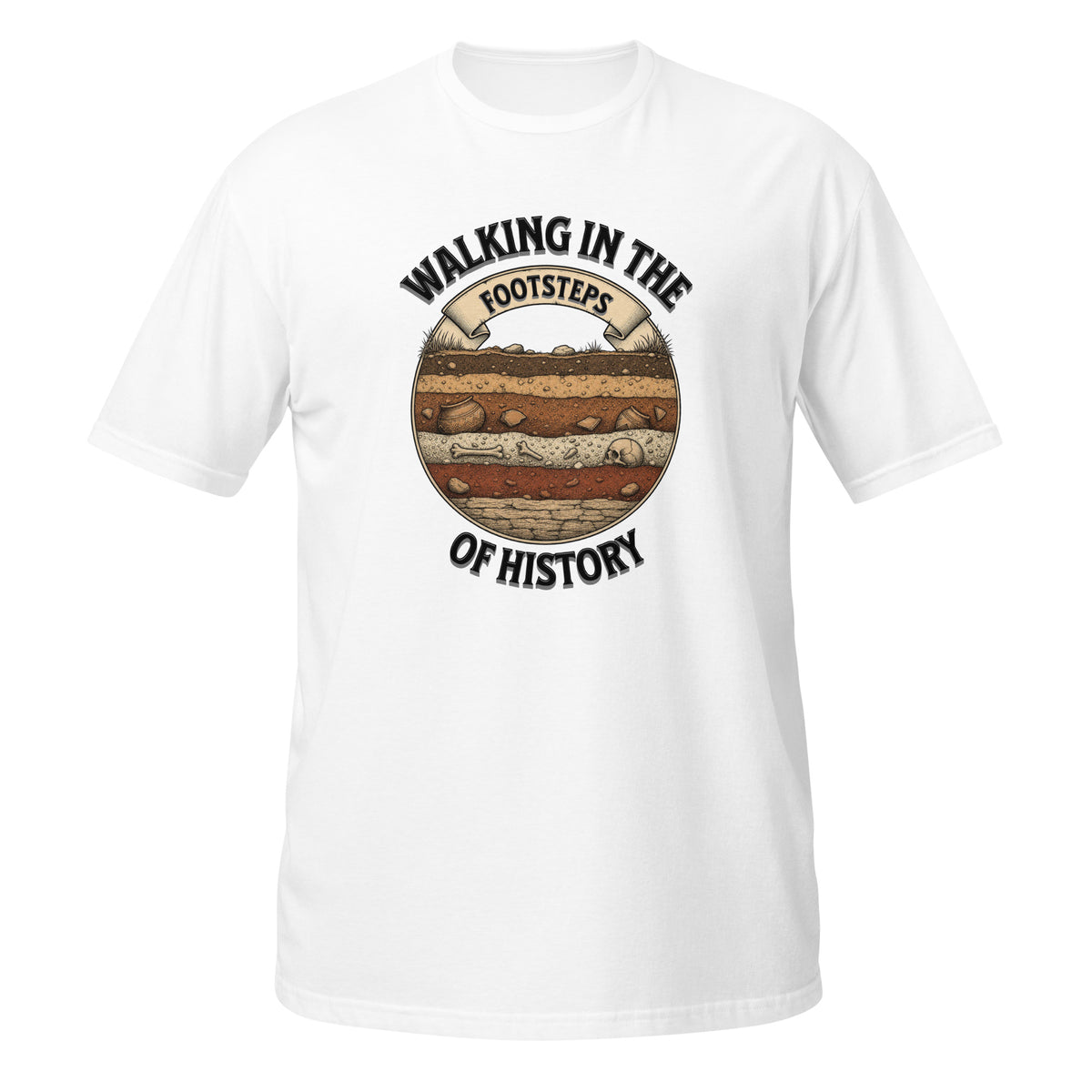 T-shirt blanc archéologie avec design illustré d'une coupe stratigraphique montrant une poterie ancienne, des ossements et un crâne, entouré du texte "Walking in the Footsteps of History"